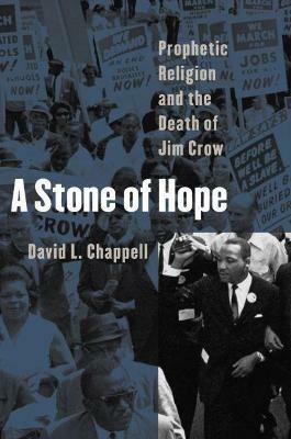 A Stone of Hope: Prophetic Religion and the Death of Jim Crow - David L. Chappell - cover