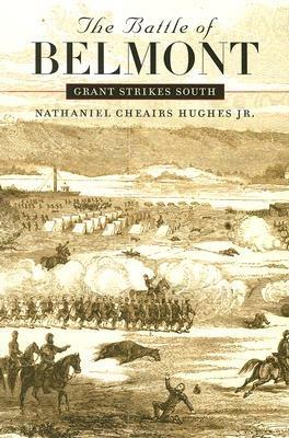 The Battle of Belmont: Grant Strikes South - Nathaniel Cheairs Hughes Jr. - cover