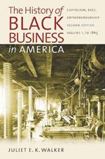 The History of Black Business in America: Capitalism, Race, Entrepreneurship: Volume 1, To 1865