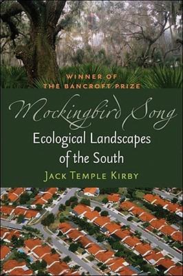 Mockingbird Song: Ecological Landscapes of the South - Jack Temple Kirby - cover