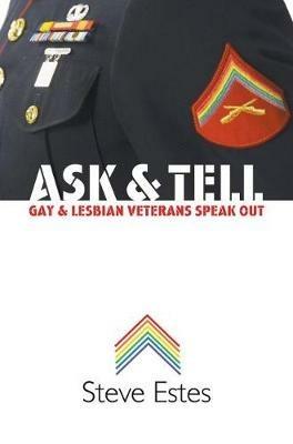Ask and Tell: Gay and Lesbian Veterans Speak Out - Steve Estes - cover