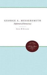 George S. Messersmith: Diplomat of Democracy