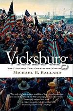 Vicksburg: The Campaign That Opened the Mississippi