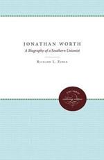 Jonathan Worth: A Biography of a Southern Unionist