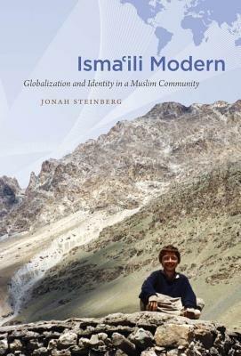 Isma'ili Modern: Globalization and Identity in a Muslim Community - Jonah Steinberg - cover