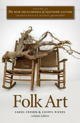 The New Encyclopedia of Southern Culture: Volume 23: Folk Art - cover