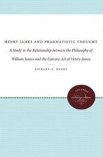 Henry James and Pragmatistic Thought: A Study in the Relationship between the Philosophy of William James and the Literary Art of Henry James