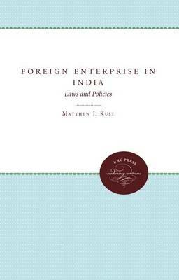 Foreign Enterprise in India: Laws and Policies - Matthew J. Kust - cover