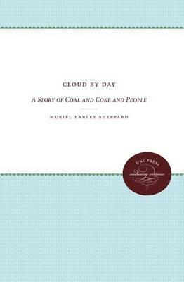 Cloud by Day: A Story of Coal and Coke and People - Muriel Earley Sheppard - cover