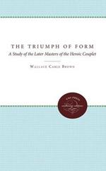 The Triumph of Form: A Study of the Later Masters of the Heroic Couplet