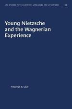 Young Nietzsche and the Wagnerian Experience