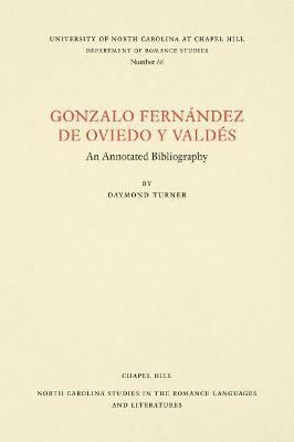 Gonzalo Fernandez de Oviedo y Valdes: An Annotated Bibliography - Daymond Turner - cover