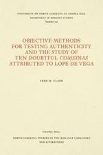 Objective Methods for Testing Authenticity and the Study of Ten Doubtful Comedias Attributed to Lope de Vega