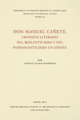 Don Manuel CaA+/-ete, cronista literario del romanticismo y del posromanticismo en EspaA+/-a - Donald Allen Randolph - cover