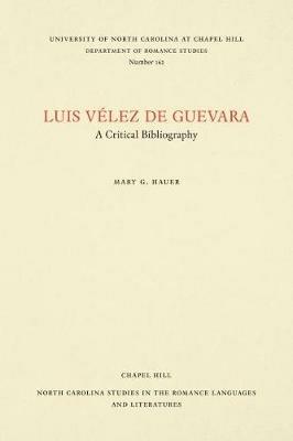 Luis Velez de Guevara: A Critical Bibliography - Mary G. Hauer - cover