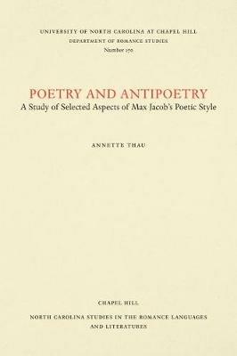 Poetry and Antipoetry: A Study of Selected Aspects of Max Jacob's Poetic Style - Annette Thau - cover