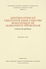 Mystification et Créativité dans l'oeuvre romanesque de Marguerite Yourcenar: Cinq lectures génétiques