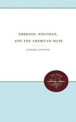 Emerson, Whitman, and the American Muse - Jerome Loving - cover