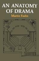 Anatomy of Drama - Martin Esslin - cover