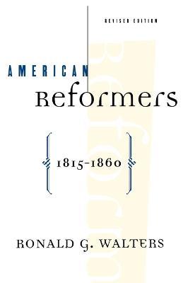 American Reformers, 1815-1860, Revised Edition - Ronald Walters - cover