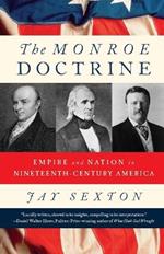 The Monroe Doctrine: Empire and Nation in Nineteenth-Century America