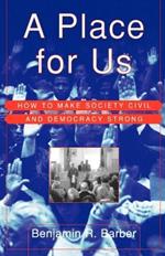 A Place for Us: How to Make Society Civil and Democracy Strong