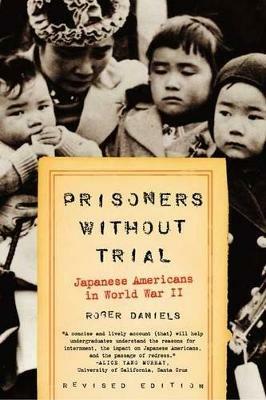 Prisoners Without Trial: Japanese Americans in World War II - Roger Daniels - cover
