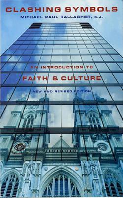 Clashing Symbols (New and Revised Edition): An Introduction to Faith and Culture - Michael Paul Gallagher - cover