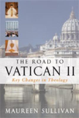 The Road to Vatican II: Key Changes in Theology - Maureen Sullivan - cover