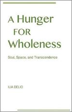 A Hunger for Wholeness: Soul, Space, and Transcendence