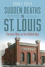 Sudden Deaths in St. Louis: Coroner Bias in the Gilded Age