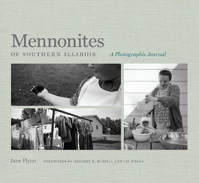 Mennonites of Southern Illinois: A Photographic Journal - Jane Flynn,Herbert K. Russell,Liz Wells - cover