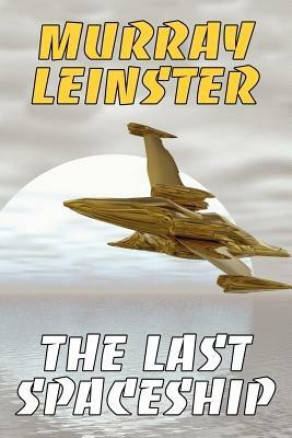 The Last Spaceship - Murray, Leinster - cover