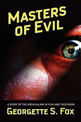 Masters of Evil: Viewer's Guide to Cinematic Archvillians - Georgette S. Fox - cover