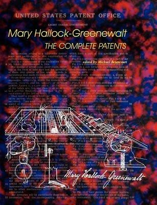 Mary Hallock-Greenewalt: The Complete Patents - Mary Hallock-Greenewalt - cover