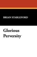 Glorious Perversity: Decline and Fall of Literary Decadence - Brian Stableford - cover