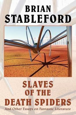 Slaves of the Death Spiders and Other Essays on Fantastic Literature - Brian, Stableford - cover