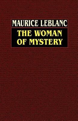The Woman of Mystery - Maurice Leblanc - cover