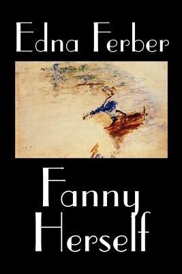 Fanny Herself by Edna Ferber, Fiction - Edna Ferber - cover