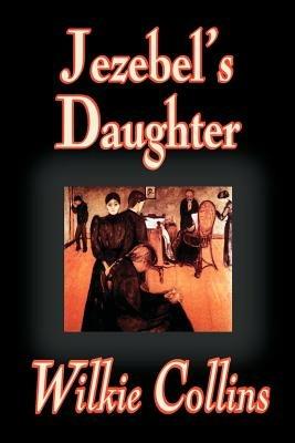 Jezebel's Daughter - Wilkie Collins - cover