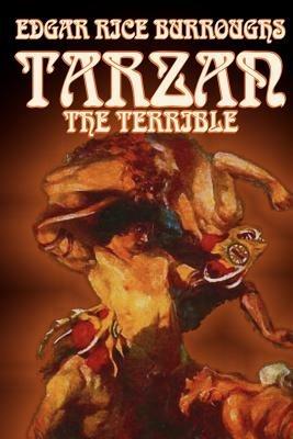 Tarzan the Terrible by Edgar Rice Burroughs, Fiction, Literary, Action & Adventure - Edgar Rice Burroughs - cover