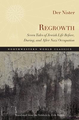 Regrowth: Seven Tales of Jewish Life Before, During and After Nazi Occupation - Der Nister - cover