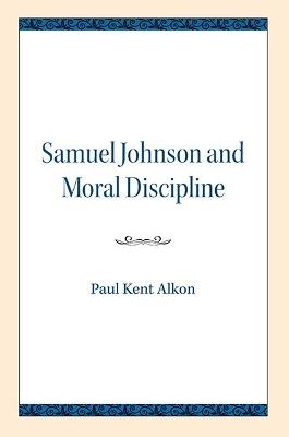 Samuel Johnson and Moral Discipline - Paul Kent Alkon - cover
