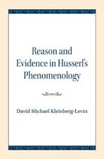 Reason and Evidence in Husserl's Phenomenology