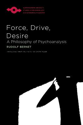 Force, Drive, Desire: A Philosophy of Psychoanalysis - Rudolf Bernet - cover