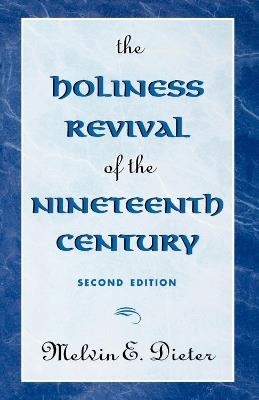 The Holiness Revival of the Nineteenth Century: 2nd Ed. - Melvin E. Dieter - cover