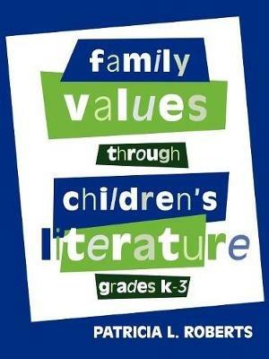 Family Values Through Children's Literature, Grades K-3 - Patricia L. Roberts - cover