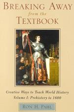 Breaking Away from the Textbook: Creative Ways to Teach World History