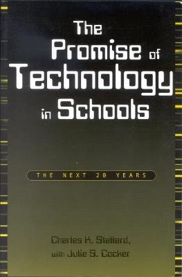 The Promise of Technology in Schools: The Next 20 Years - Charles K. Stallard - cover