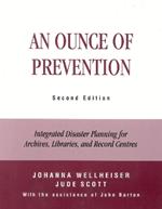 An Ounce of Prevention: Integrated Disaster Planning for Archives, Libraries, and Record Centers